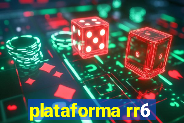 plataforma rr6